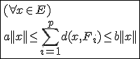 \fbox{(\forall x\in E)\\ a||x||\le\Bigsum_{i=1}^{p}d(x,F_i)\le b||x||}